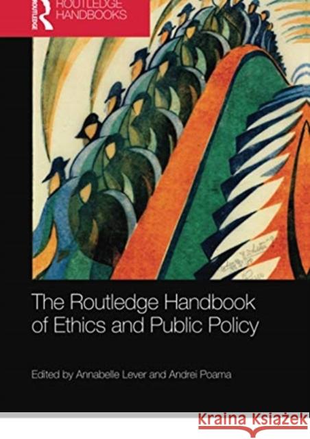 The Routledge Handbook of Ethics and Public Policy Annabelle Lever Andrei Poama 9780367732820