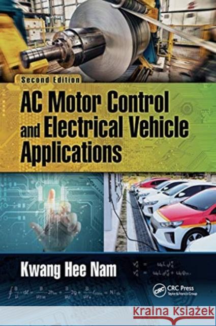 AC Motor Control and Electrical Vehicle Applications Kwang Hee Nam 9780367732868 CRC Press