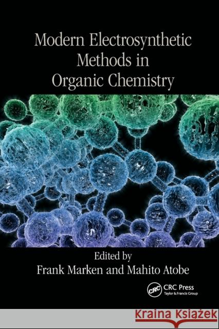 Modern Electrosynthetic Methods in Organic Chemistry Frank Marken Mahito Atobe 9780367732875 CRC Press