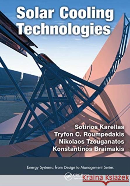 Solar Cooling Technologies Sotirios Karellas Tryfon C. Roumpedakis Nikolaos Tzouganatos 9780367733179 CRC Press