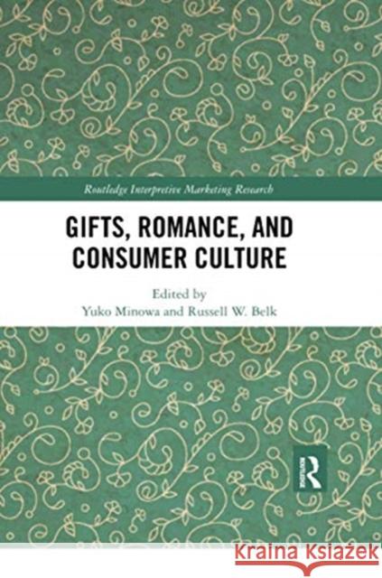 Gifts, Romance, and Consumer Culture Yuko Minowa Russell W. Belk 9780367733346