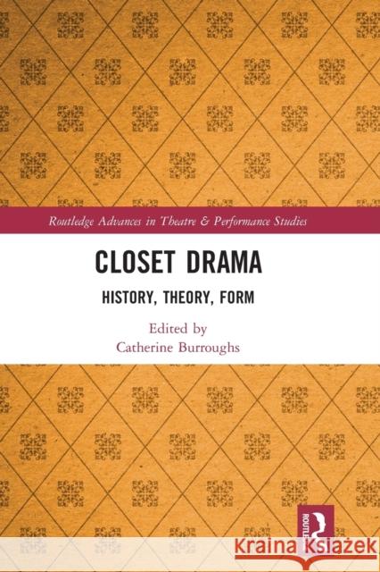 Closet Drama: History, Theory, Form Catherine Burroughs 9780367733506 Routledge