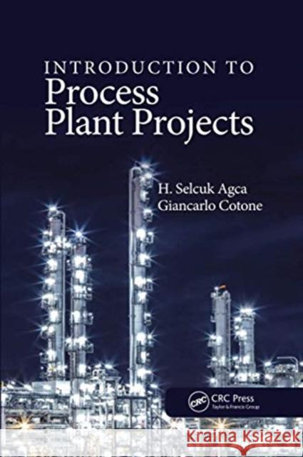Introduction to Process Plant Projects H. Selcuk Agca Giancarlo Cotone 9780367733582 CRC Press