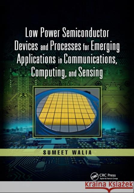 Low Power Semiconductor Devices and Processes for Emerging Applications in Communications, Computing, and Sensing Sumeet Walia 9780367733841