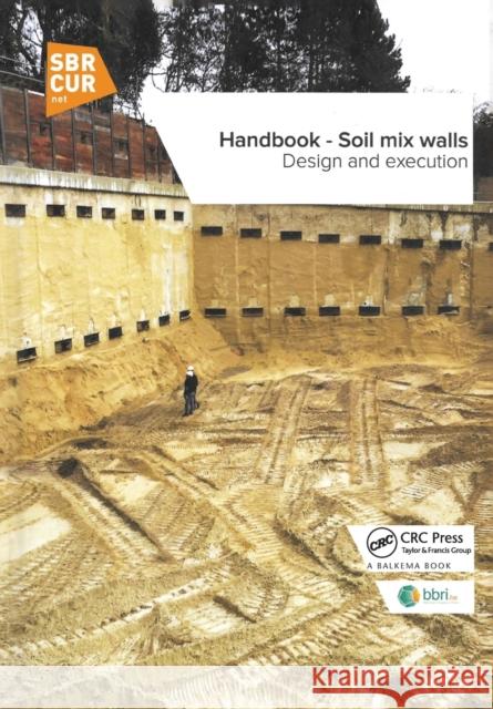 Handbook - Soil mix walls: Design and execution Nicolas Denies No?l Huybrechts 9780367733964 CRC Press