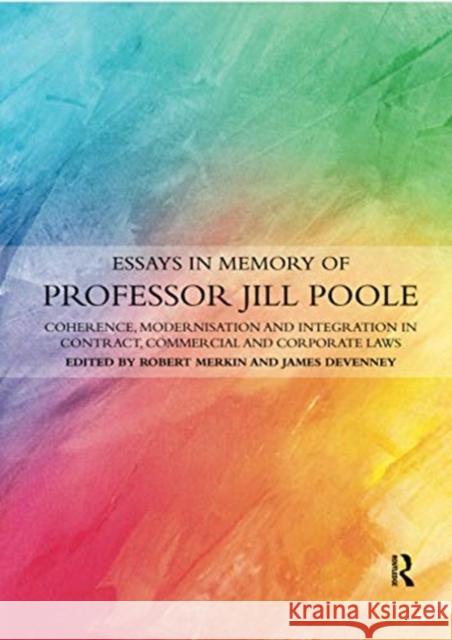 Essays in Memory of Professor Jill Poole: Coherence, Modernisation and Integration in Contract, Commercial and Corporate Laws Rob Merkin James Devenney 9780367734084 Informa Law from Routledge