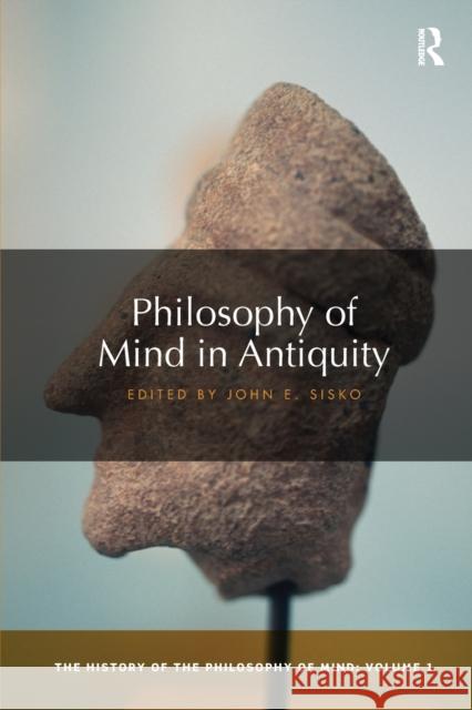 Philosophy of Mind in Antiquity: The History of the Philosophy of Mind, Volume 1 John Sisko 9780367734138 Routledge
