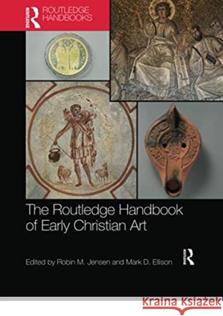 The Routledge Handbook of Early Christian Art Robin M. Jensen Mark D. Ellison 9780367734398