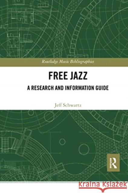 Free Jazz: A Research and Information Guide Jeff Schwartz 9780367734459 Routledge