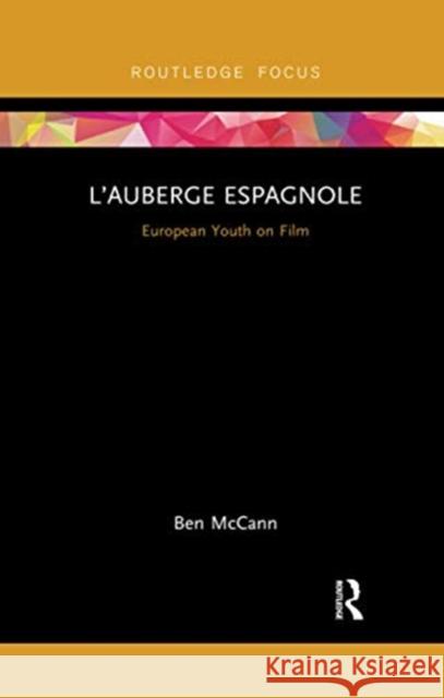 L'Auberge Espagnole: European Youth on Film Ben McCann 9780367734534 Routledge