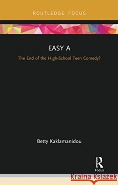 Easy a: The End of the High-School Teen Comedy? Betty Kaklamanidou 9780367734756