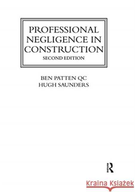 Professional Negligence in Construction Ben Patten Hugh Saunders 9780367734770 Routledge