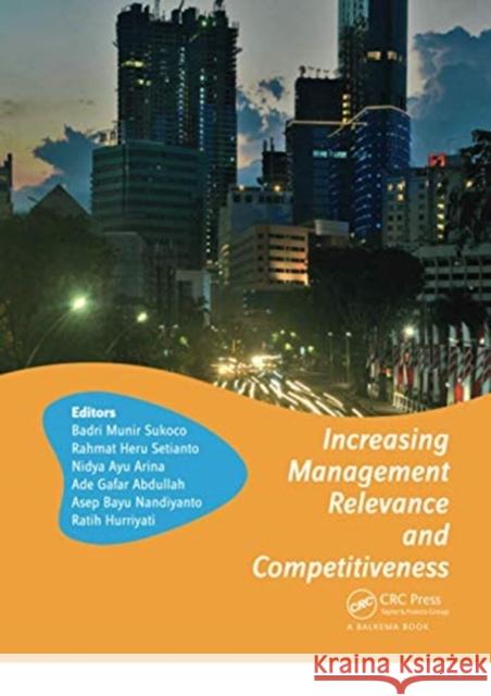Increasing Management Relevance and Competitiveness: Proceedings of the 2nd Global Conference on Business, Management and Entrepreneurship (Gc-Bme 201 Badri Munir Sukoco Rahmat Setianto Nidya Arina 9780367734855 CRC Press