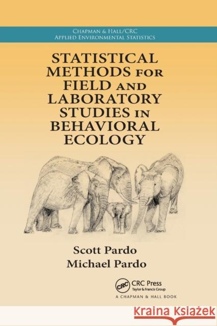 Statistical Methods for Field and Laboratory Studies in Behavioral Ecology Scott Pardo Michael Pardo 9780367735128 CRC Press