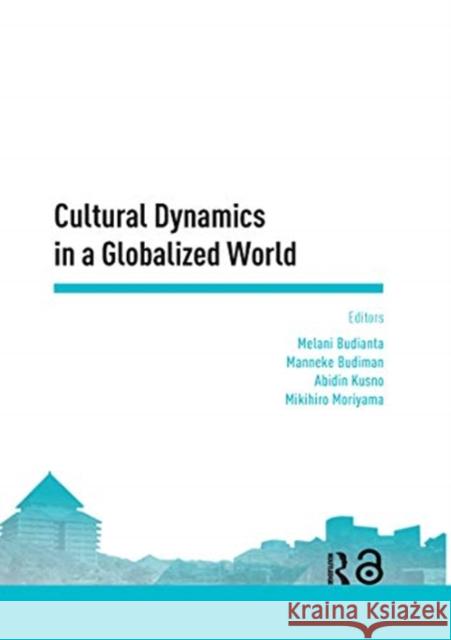 Cultural Dynamics in a Globalized World: Proceedings of the Asia-Pacific Research in Social Sciences and Humanities, Depok, Indonesia, November 7-9, 2 Melani Budianta Manneke Budiman Abidin Kusno 9780367735470 Routledge