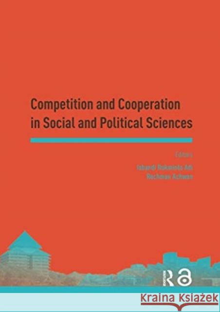 Competition and Cooperation in Social and Political Sciences: Proceedings of the Asia-Pacific Research in Social Sciences and Humanities, Depok, Indon Isbandi Rukminto Adi Rochman Achwan 9780367735494 Routledge