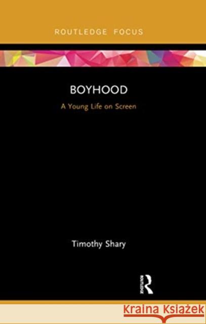 Boyhood: A Young Life on Screen Timothy Shary 9780367735630