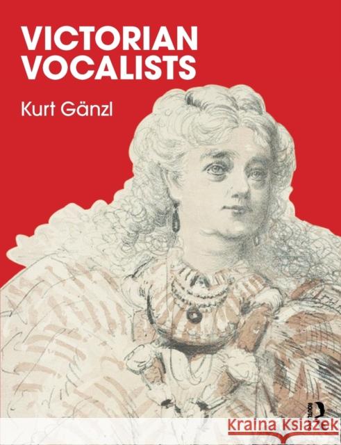 Victorian Vocalists Kurt Ganzl 9780367735708 Routledge