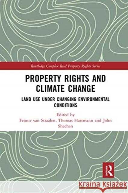 Property Rights and Climate Change: Land Use Under Changing Environmental Conditions Fennie Va Thomas Hartmann John Sheehan 9780367735777 Routledge
