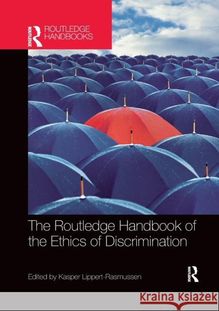 The Routledge Handbook of the Ethics of Discrimination Kasper Lippert-Rasmussen 9780367735883