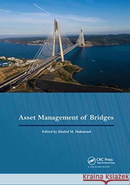 Asset Management of Bridges: Proceedings of the 9th New York Bridge Conference, August 21-22, 2017, New York City, USA Khaled M. Mahmoud 9780367735920