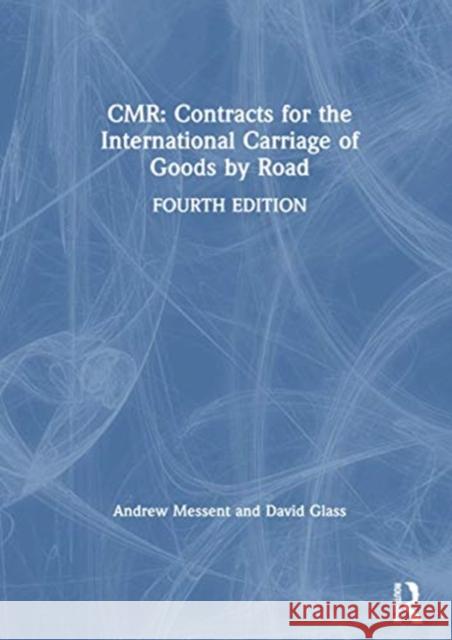 Cmr: Contracts for the International Carriage of Goods by Road Andrew Messent David Glass 9780367736033