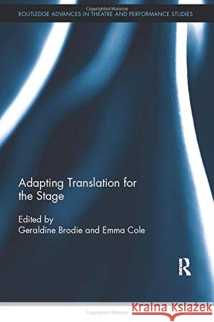 Adapting Translation for the Stage Geraldine Brodie Emma Cole 9780367736095 Routledge