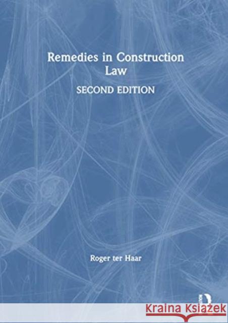 Remedies in Construction Law Roger Te 9780367736125 Informa Law from Routledge