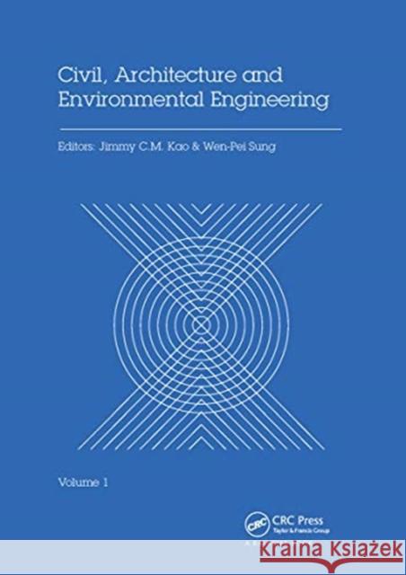Civil, Architecture and Environmental Engineering Volume 1: Proceedings of the International Conference Iccae, Taipei, Taiwan, November 4-6, 2016 Jimmy C. M. Kao Wen-Pei Sung 9780367736224 CRC Press