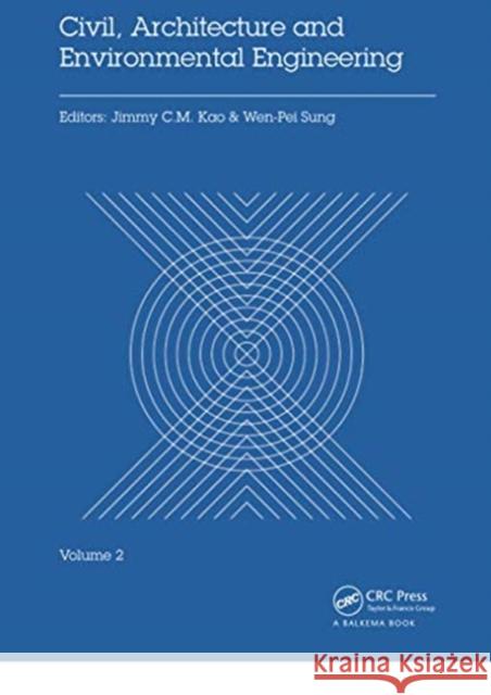 Civil, Architecture and Environmental Engineering Volume 2: Proceedings of the International Conference Iccae, Taipei, Taiwan, November 4-6, 2016 Jimmy C. M. Kao Wen-Pei Sung 9780367736231 CRC Press