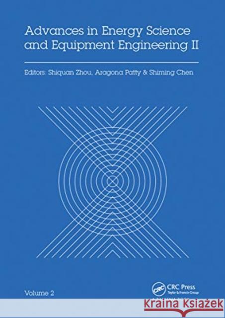 Advances in Energy Science and Equipment Engineering II Volume 2: Proceedings of the 2nd International Conference on Energy Equipment Science and Engi Shiquan Zhou Aragona Patty Shiming Chen 9780367736286 CRC Press