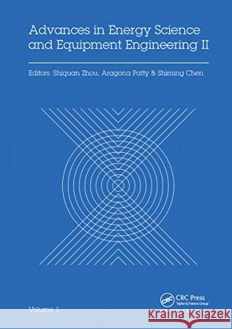 Advances in Energy Science and Equipment Engineering II Volume 1: Proceedings of the 2nd International Conference on Energy Equipment Science and Engi Shiquan Zhou Aragona Patty Shiming Chen 9780367736293 CRC Press