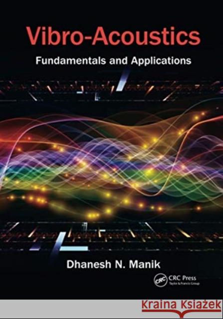 Vibro-Acoustics: Fundamentals and Applications Dhanesh N. Manik 9780367736309 CRC Press