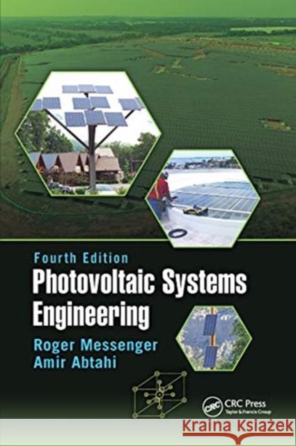 Photovoltaic Systems Engineering Roger A. Messenger Amir Abtahi 9780367736330 CRC Press