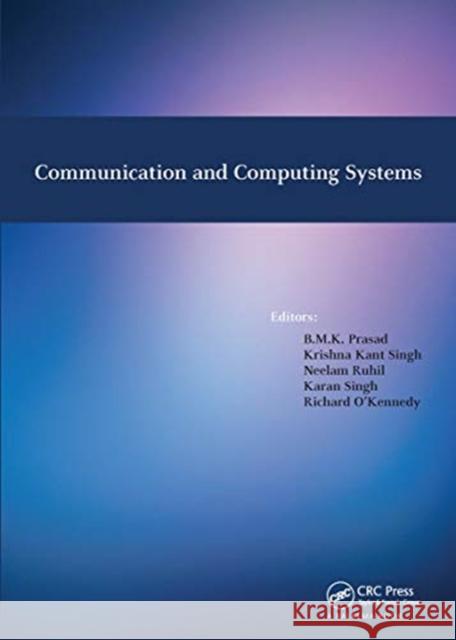 Communication and Computing Systems: Proceedings of the International Conference on Communication and Computing Systems (Icccs 2016), Gurgaon, India, B. M. K. Prasad Krishna Kant Singh Neelam Ruhil 9780367736415 CRC Press