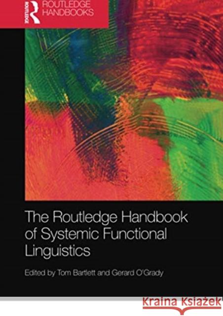 The Routledge Handbook of Systemic Functional Linguistics Tom Bartlett Gerard O'Grady 9780367736491 Routledge