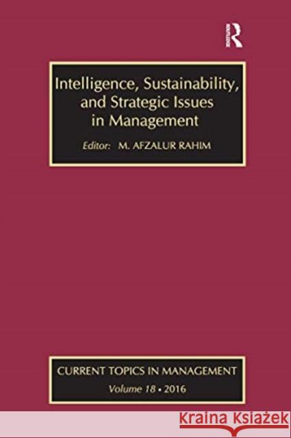 Intelligence, Sustainability, and Strategic Issues in Management: Current Topics in Management M. Afzalur Rahim 9780367736514