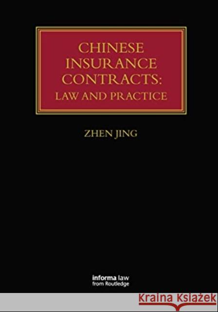 Chinese Insurance Contracts: Law and Practice Zhen Jing 9780367736538 Informa Law from Routledge
