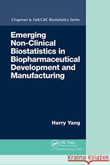 Emerging Non-Clinical Biostatistics in Biopharmaceutical Development and Manufacturing Harry Yang 9780367736644 CRC Press