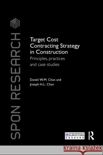 Target Cost Contracting Strategy in Construction: Principles, Practices and Case Studies Daniel W. M. Chan Joseph H. L. Chan 9780367736743 Routledge