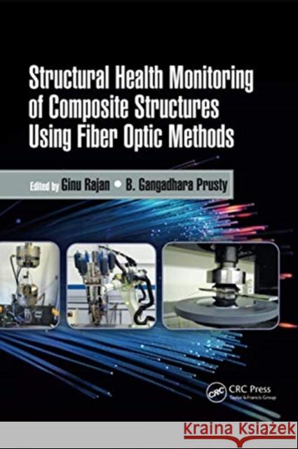 Structural Health Monitoring of Composite Structures Using Fiber Optic Methods Ginu Rajan B. Gangadhara Prusty 9780367736934 CRC Press