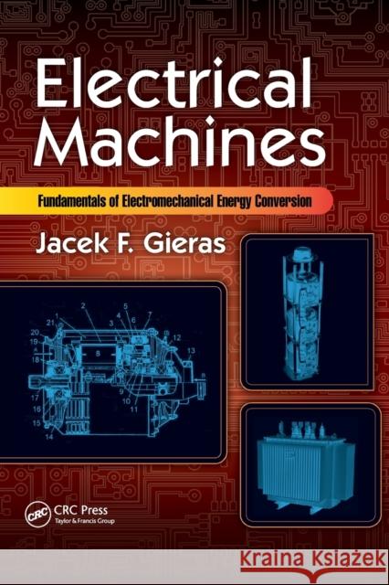 Electrical Machines: Fundamentals of Electromechanical Energy Conversion Jacek F. Gieras 9780367736941 CRC Press