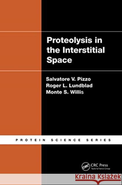 Proteolysis in the Interstitial Space Salvatore V. Pizzo Roger L. Lundblad Monte S. Willis 9780367736989 CRC Press