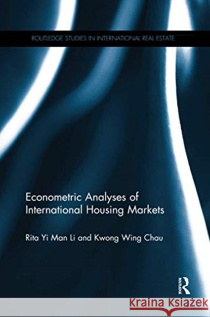 Econometric Analyses of International Housing Markets Rita Y Kwong Chau 9780367737191 Routledge