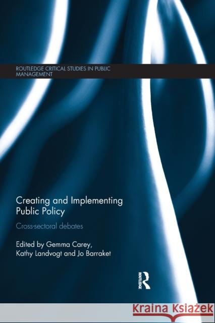 Creating and Implementing Public Policy: Cross-sectoral debates Carey, Gemma 9780367737559 Routledge