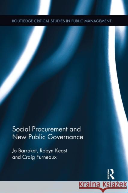 Social Procurement and New Public Governance Josephine Barraket Robyn Keast Craig Furneaux 9780367737597 Routledge