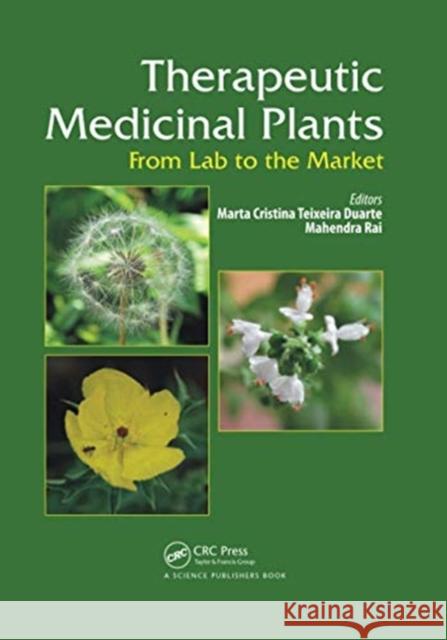 Therapeutic Medicinal Plants: From Lab to the Market Marta C. T. Duarte Mahendra Rai 9780367737610 CRC Press