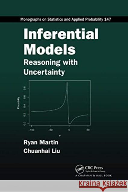 Inferential Models: Reasoning with Uncertainty Ryan Martin Chuanhai Liu 9780367737801 CRC Press