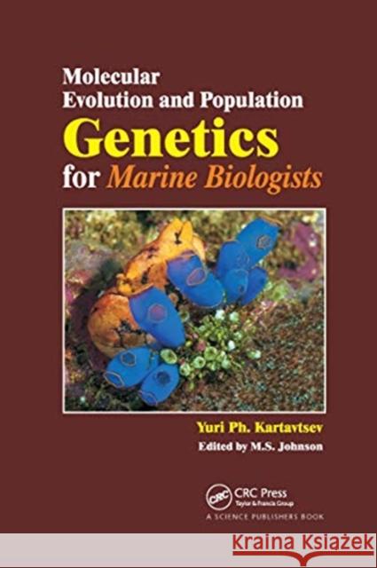 Molecular Evolution and Population Genetics for Marine Biologists Yuri Kartavtsev 9780367737887 CRC Press