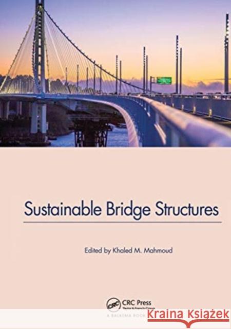 Sustainable Bridge Structures: Proceedings of the 8th New York City Bridge Conference, 24-25 August, 2015, New York City, USA Khaled Mahmoud 9780367737931